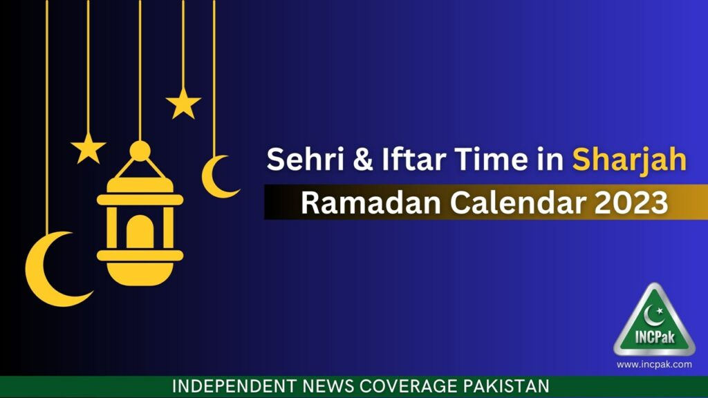 Sehri Time Sharjah, Iftar Time Sharjah, Ramadan Calendar 2023, Ramadan 2023, Ramazan 2023