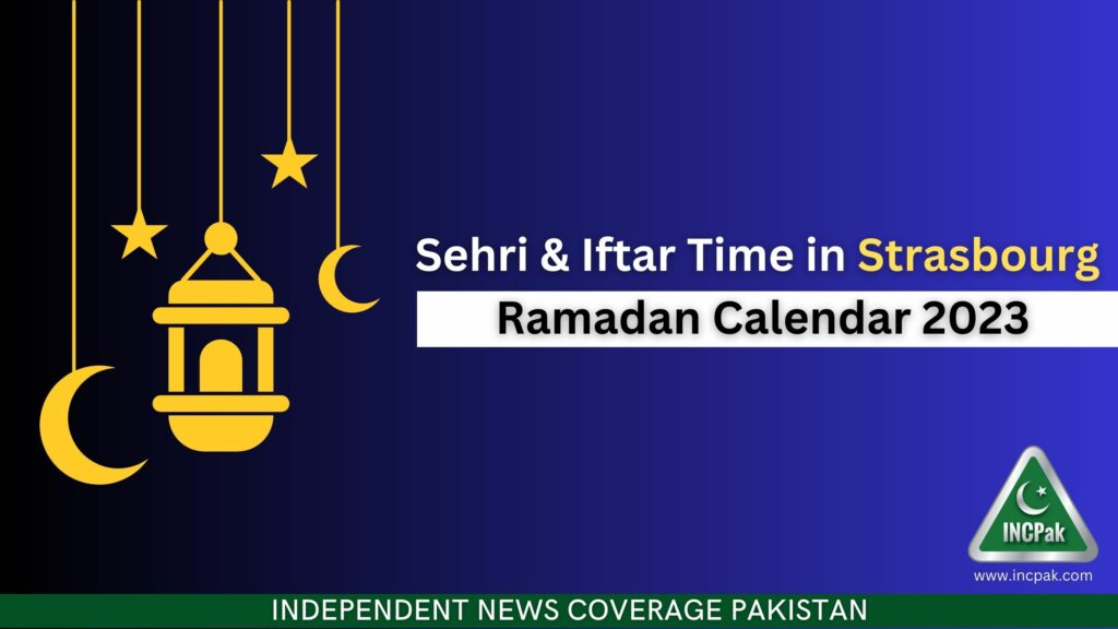 Strasbourg Sehri Time, Strasbourg Iftar Time, Ramadan 2023, Ramadan Calendar 2023, Ramazan 2023