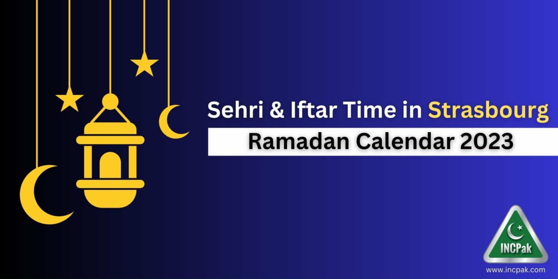 Strasbourg Sehri Time, Strasbourg Iftar Time, Ramadan 2023, Ramadan Calendar 2023, Ramazan 2023