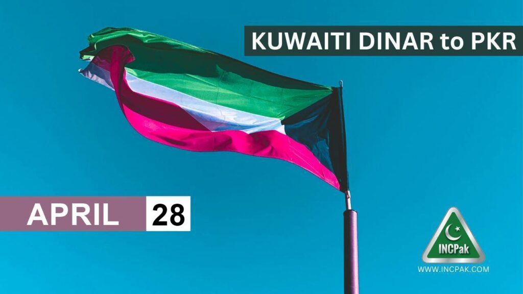 KWD To PKR Kuwaiti Dinar Rate In Pakistan Today 28 April 2023 INCPak