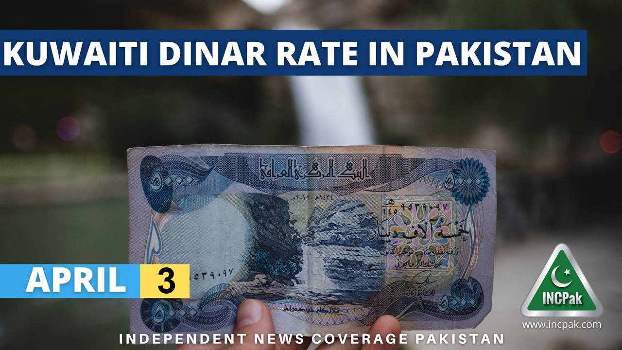 kwd-to-pkr-kuwaiti-dinar-rate-in-pakistan-today-3-april-2023-incpak