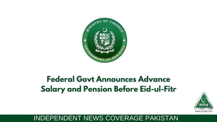 Advance Salary, Advance Pension. Federal Government, Advance Salary Eid, Eid ul Fitr