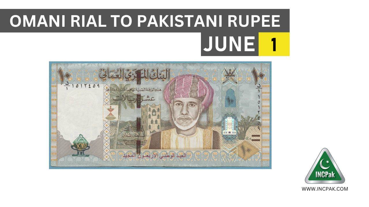 OMR To PKR Omani Rial Rate In Pakistan Today 1 June 2023 INCPak