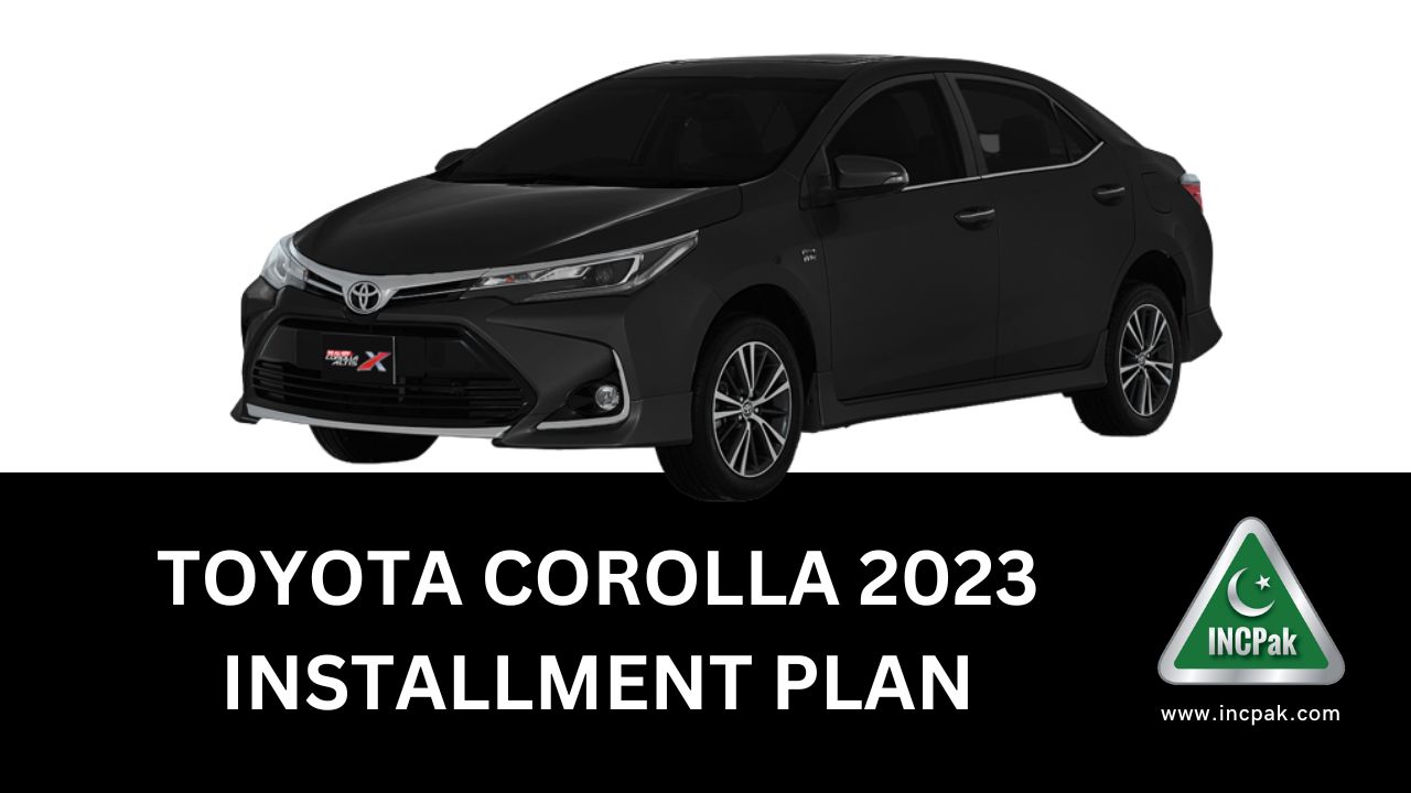 Toyota Corolla Altis 2023 Installment Plan INCPak