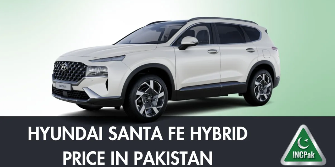 Hyundai Santa Fe Hybrid Price in Pakistan, Hyundai Santa Fe Price in Pakistan, Hyundai Santa Fe HEV Price in Pakistan, Hyundai Santa Fe Hybrid Booking Details, Hyundai Santa Fe Booking Details