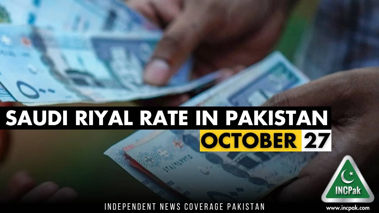 SAR To PKR Saudi Riyal To Pakistani Rupee 27 October 2023   Saudi Riyal October 27 Jpg.webp