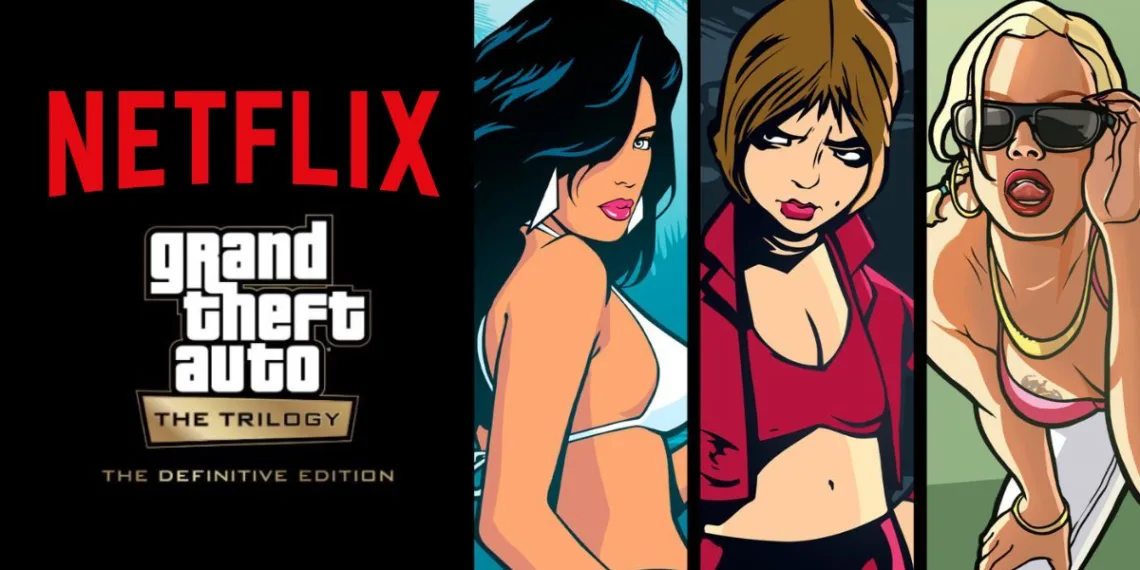 GTA Netflix, GTA Trilogy Netflix, Netflix GTA, GTA Vice City Netflix, GTA San Andreas Netflix