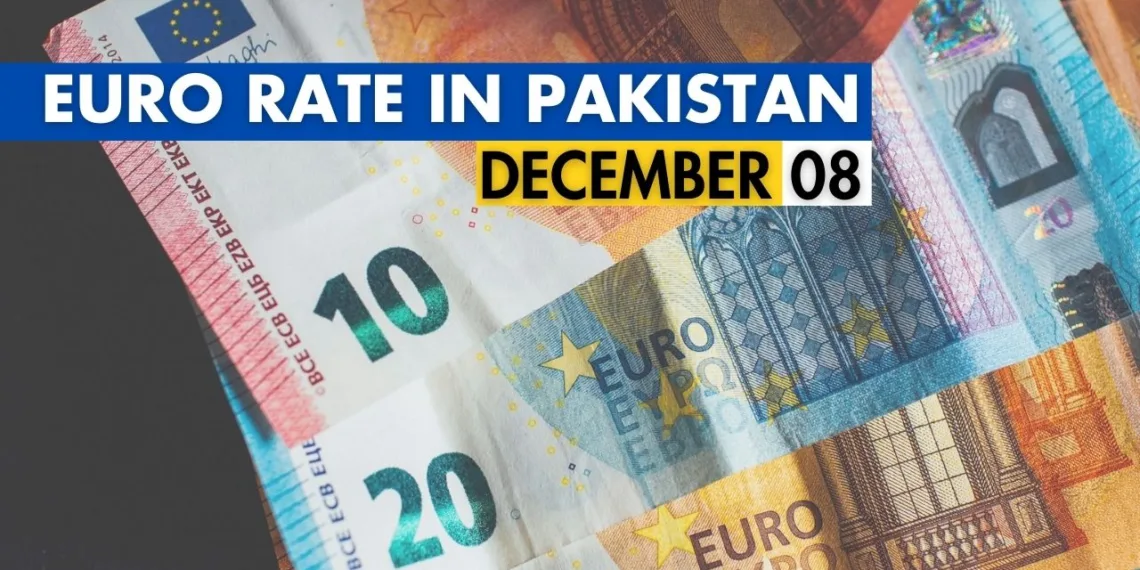 EUR to PKR, Euro Rate in Pakistan, Euro to Pakistani Rupee, Euro to PKR