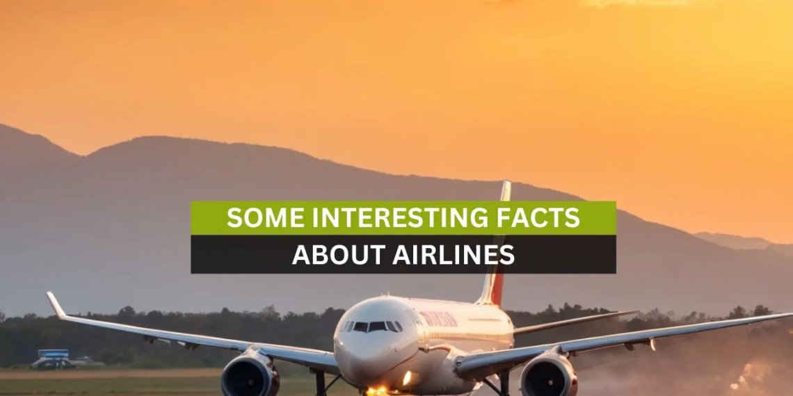 Some Interesting Facts About Airlines