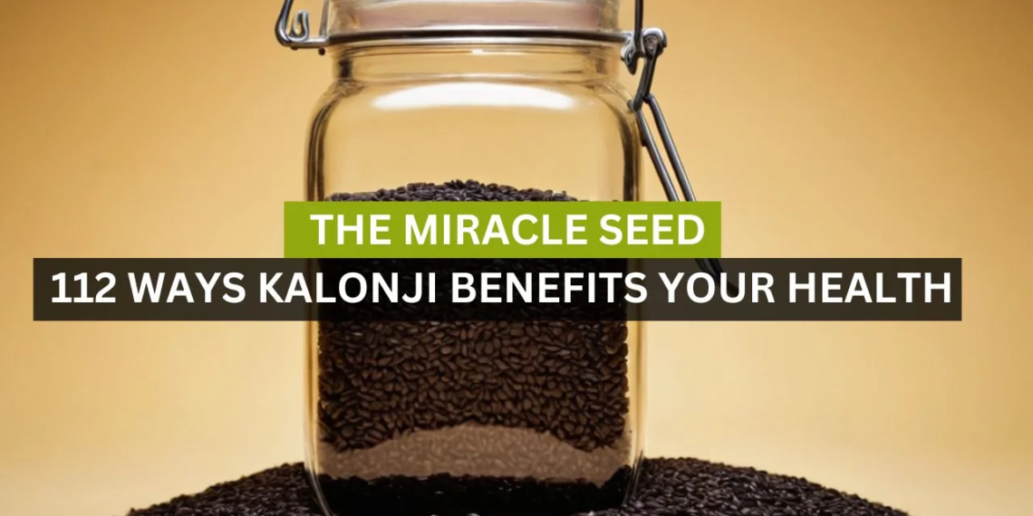 The Miracle Seed: 112 Ways Kalonji Benefits Your Health