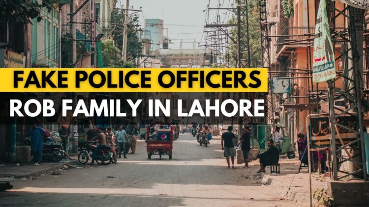 Fake Police Officers Rob Family in Lahore