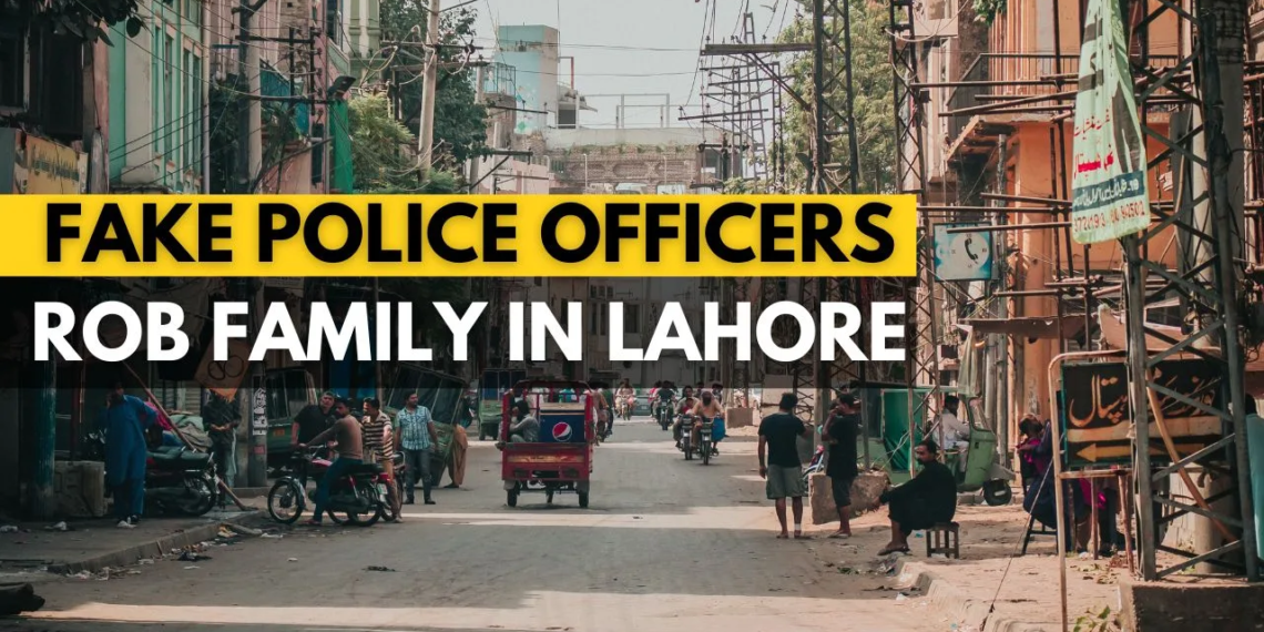 Fake Police Officers Rob Family in Lahore