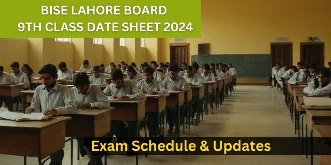 BISE Lahore Board 9th Class Date Sheet 2024: Exam Schedule & Updates