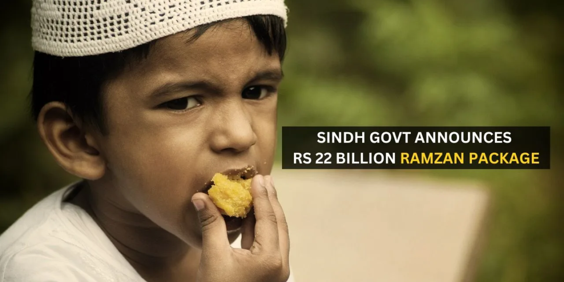 Sindh Govt announces Rs 22 billion Ramzan package