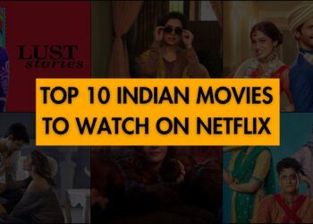 Top 10 Indian Movies to Watch on Netflix