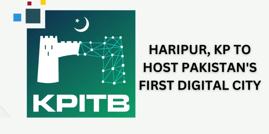 Haripur, KP to Host Pakistan's First Digital City