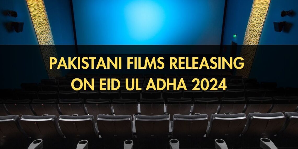 Pakistani Films Releasing on Eid ul Adha 2024