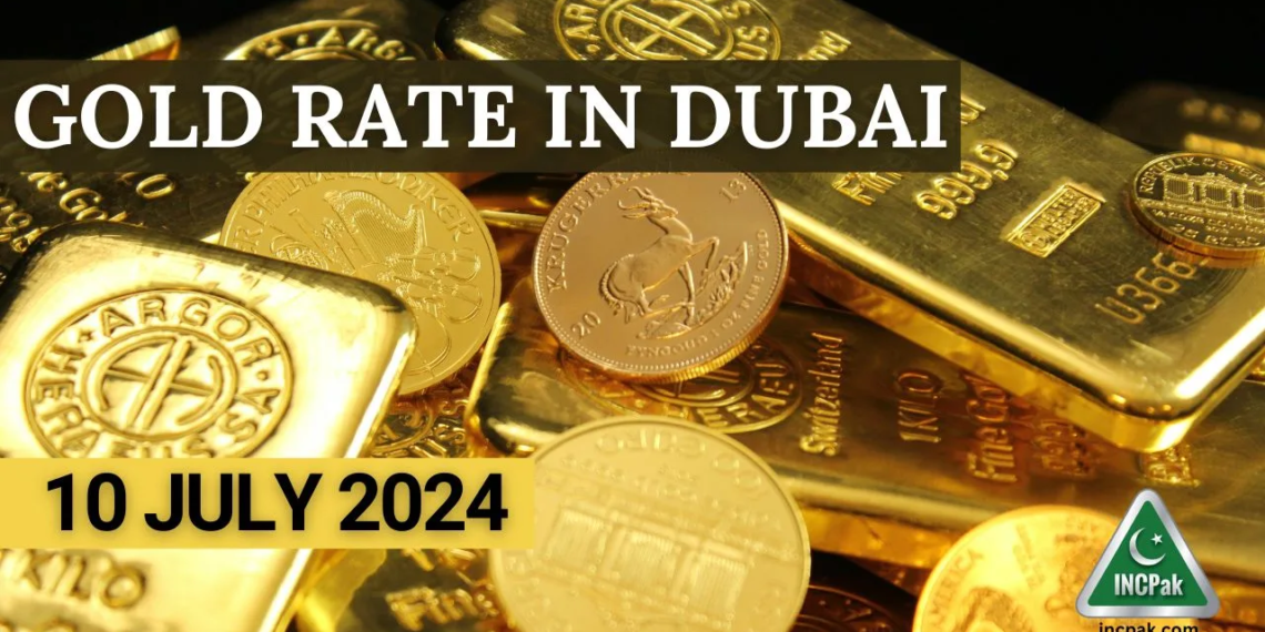 Gold Rate in Dubai UAE – 10 July, 2024