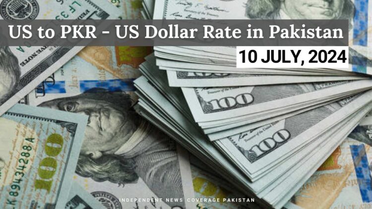 USD TO PKR – Dollar Rate in Pakistan – 10 July 2024