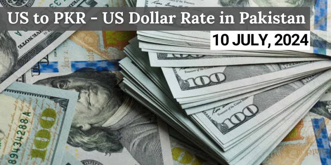 USD TO PKR – Dollar Rate in Pakistan – 10 July 2024