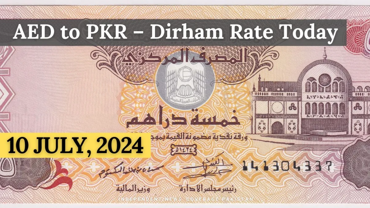 AED to PKR - Dirham Rate Today - 10 July,2024