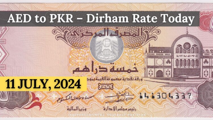 AED to PKR – Dirham Rate Today – 11 July 2024