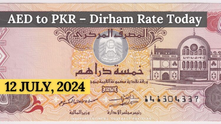 Dirham Rate in Pakistan Today 12 July