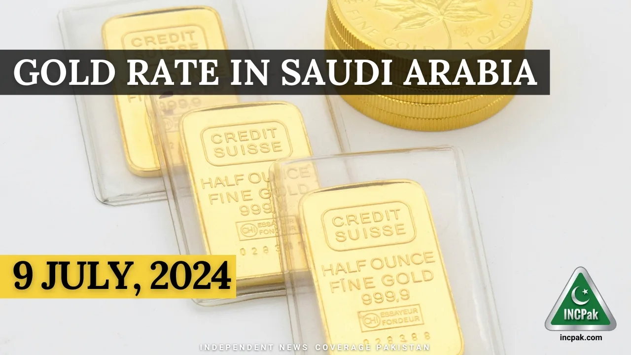 Gold Rate In Saudi Arabia - 9 July, 2024 - INCPak