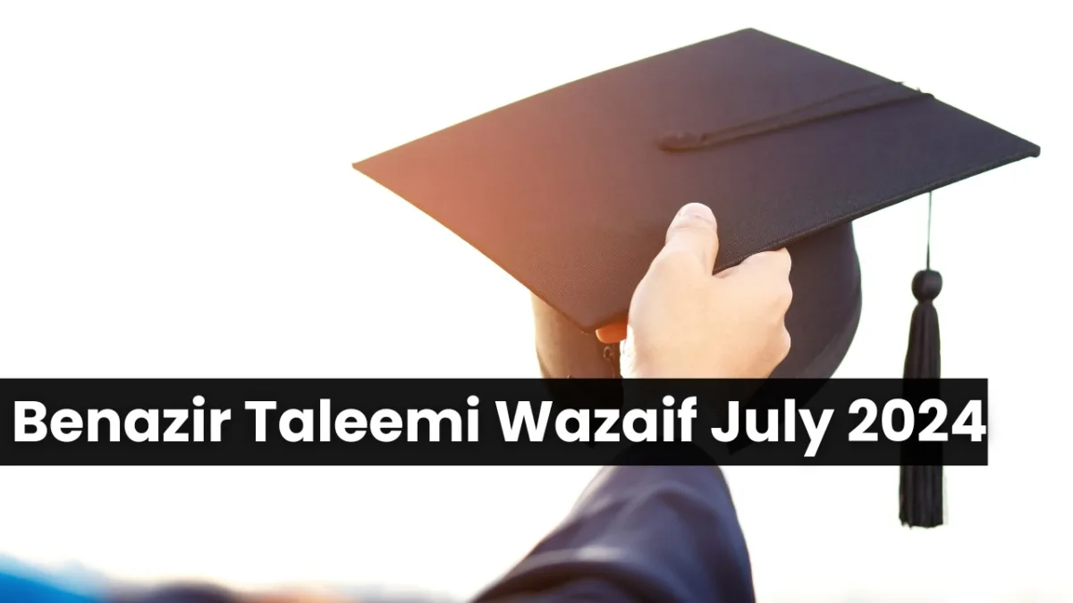 Benazir taleemi wazaif july 2024: latest updates and enrollment guide