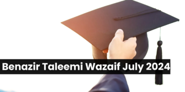 Benazir Taleemi Wazaif July 2024: Latest Updates and Enrollment Guide