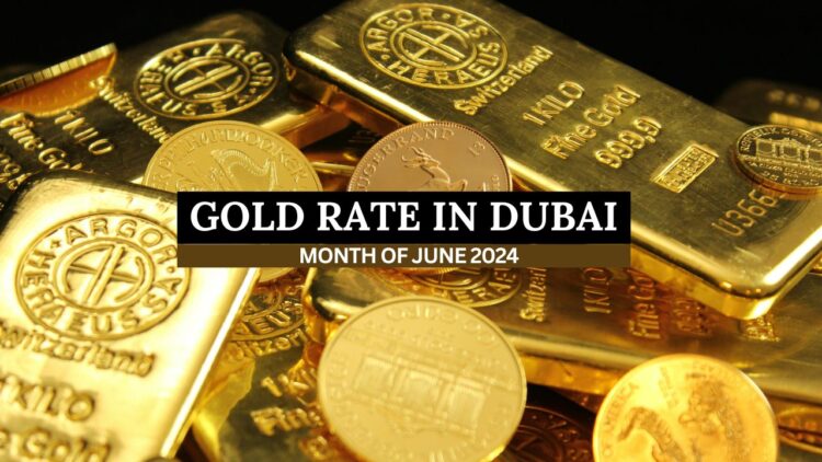 Gold Rates in Dubai for the month of June 2024