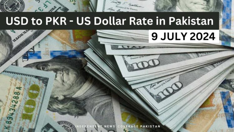 USD TO PKR – Dollar Rate in Pakistan – 9 July 2024