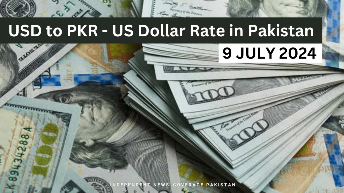 Usd to pkr – dollar rate in pakistan – 9 july 2024