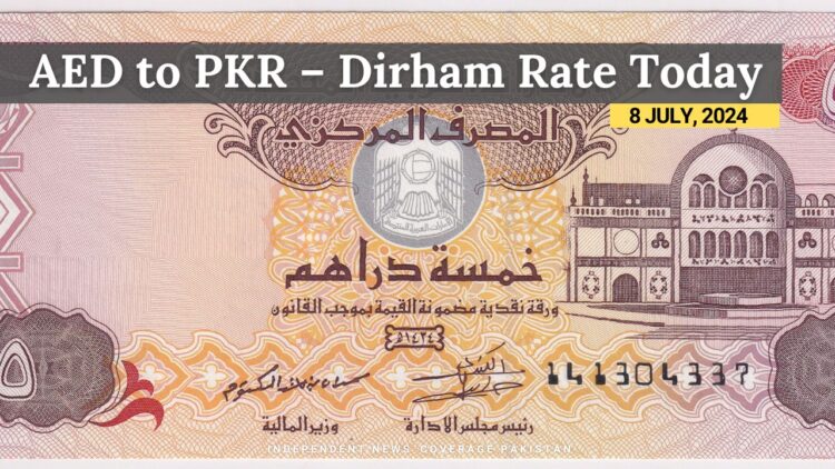 AED to PKR – Dirham Rate Today – 8 July 2024