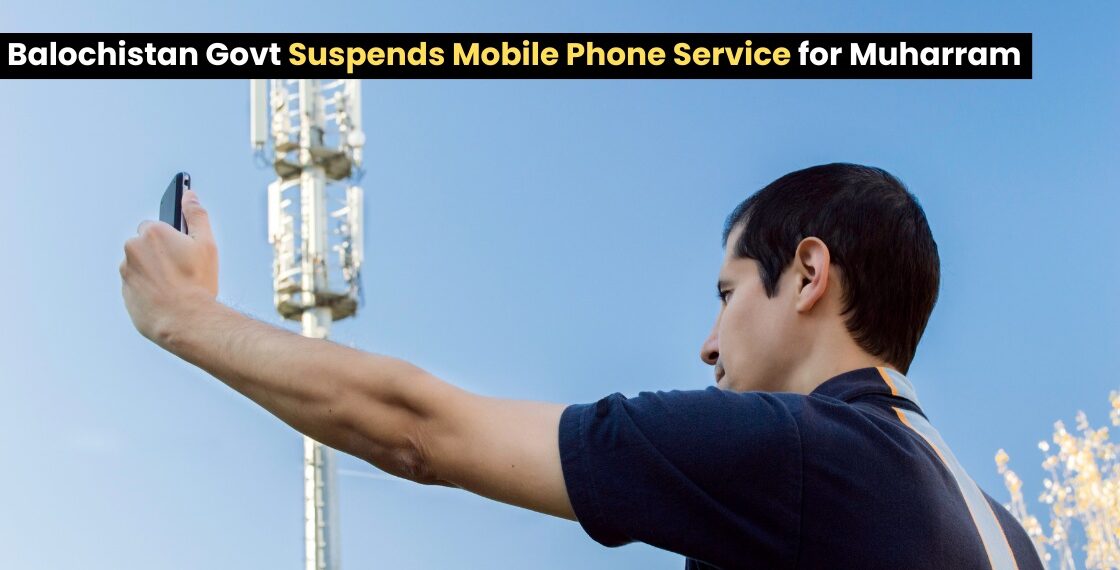 Balochistan Govt Suspends Mobile Phone Service for Muharram