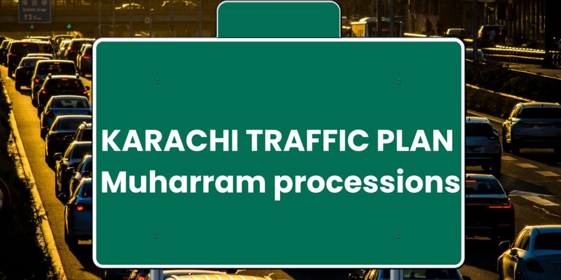 Karachi traffic plan for Muharram 8, 9, and 10