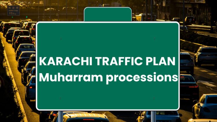 Karachi traffic plan for Muharram 8, 9, and 10