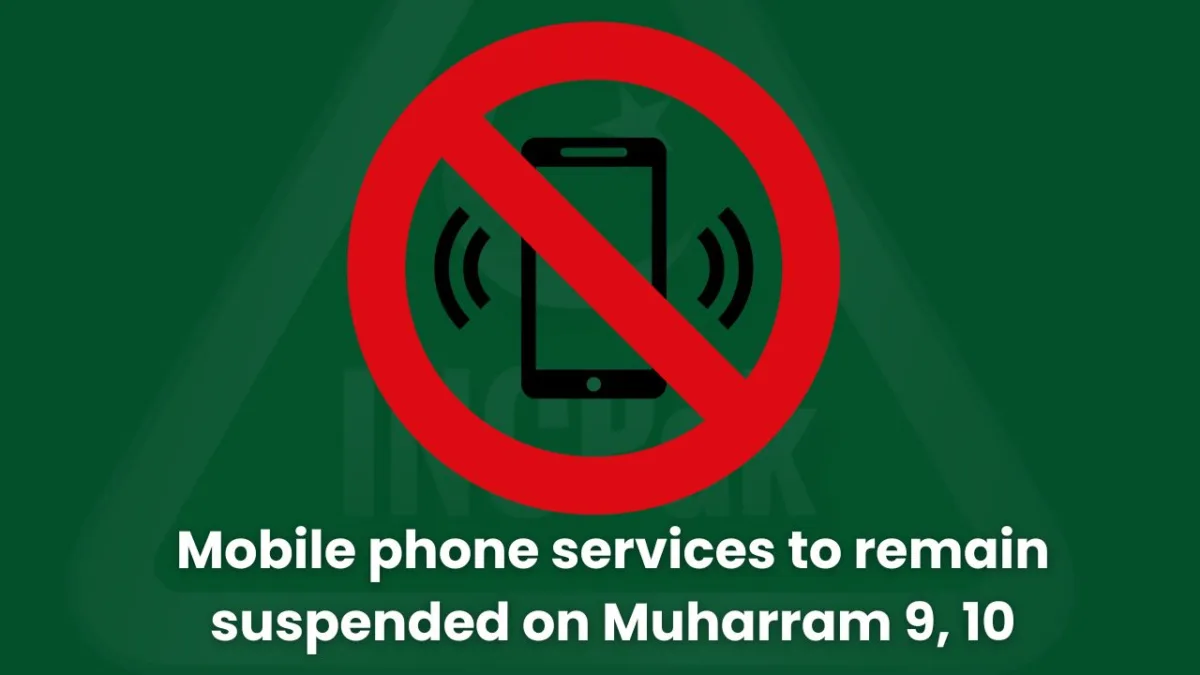 Mobile phone services to remain suspended on  Muharram 9, 10