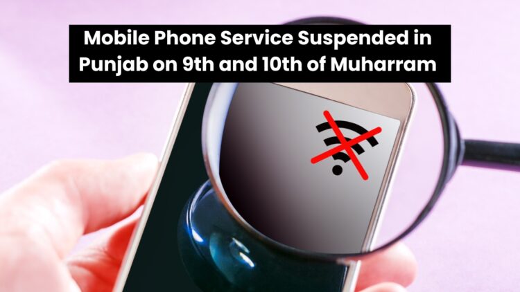 Mobile Phone Service Suspended in Punjab on 9th and 10th of Muharram