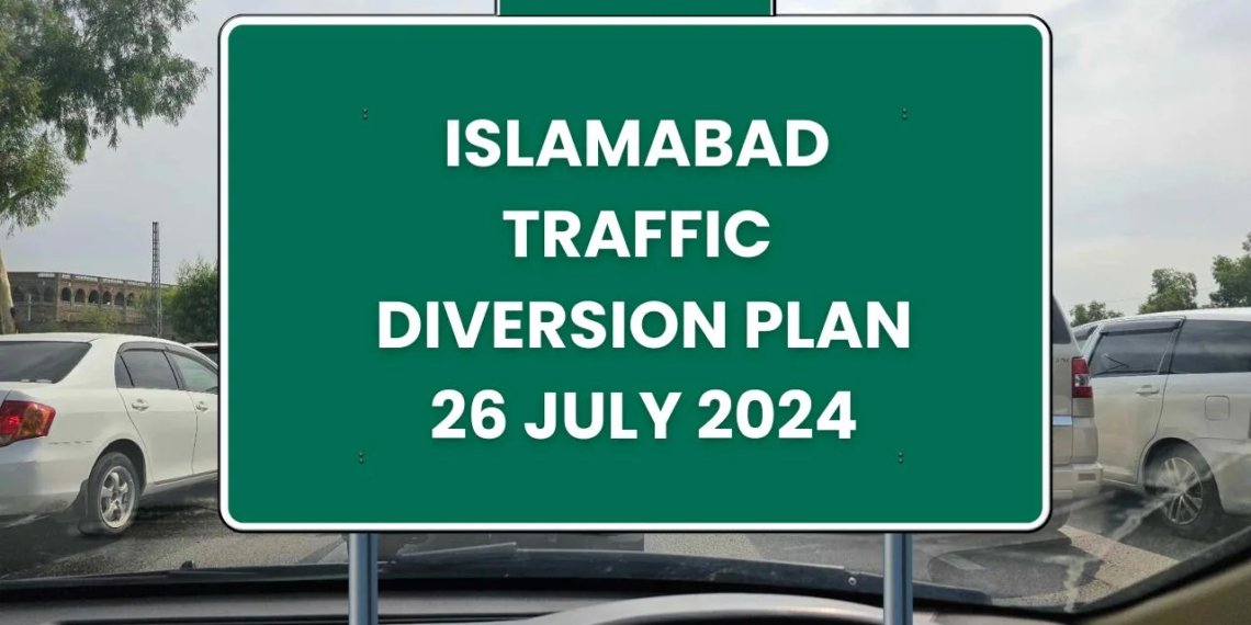 Islamabad Traffic Diversion Plan 26 July 2024