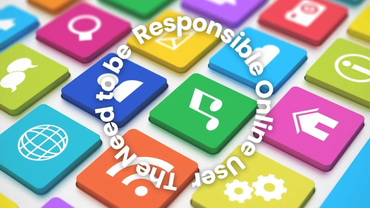 The need to be responsible online user