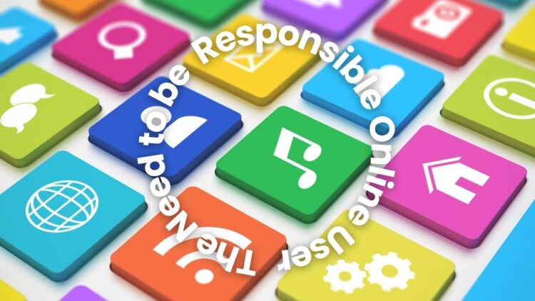 The Need to be Responsible Online User