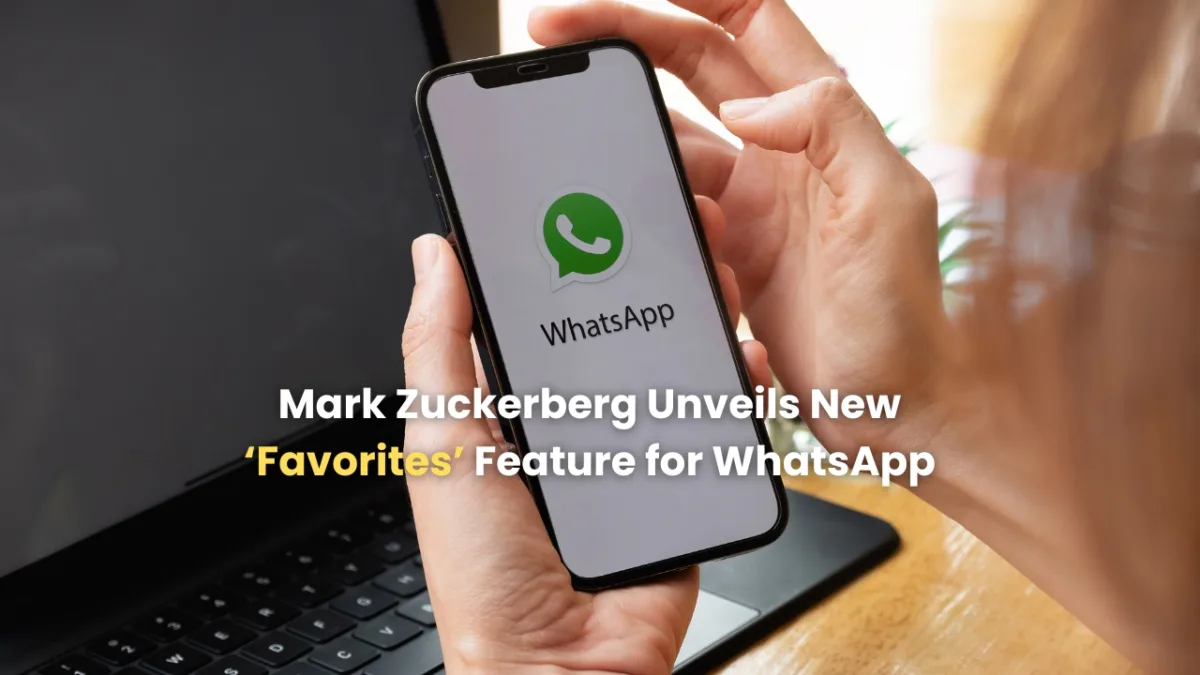 Mark zuckerberg unveils new ‘favorites’ feature for whatsapp