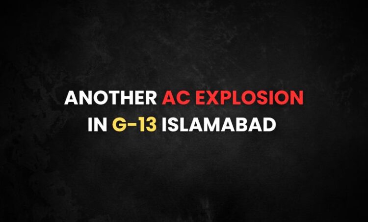 Another AC explosion in G-13 Islamabad