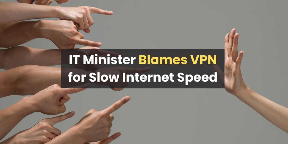 IT Minister Blames VPN for Slow Internet Speed