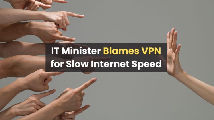 IT Minister Blames VPN for Slow Internet Speed