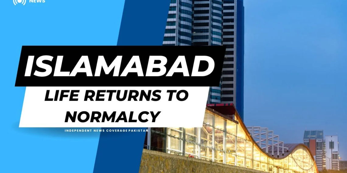 Islamabad life Returns to Normalcy After a Day of Disruption