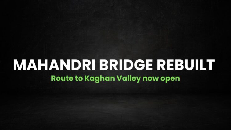 Mahandri Bridge rebuilt route to Kaghan Valley now open