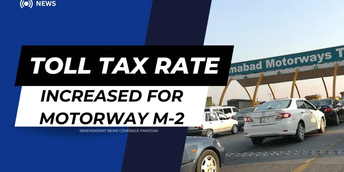 Lahore-Islamabad M-2 Motorway Toll Tax Rates Increased