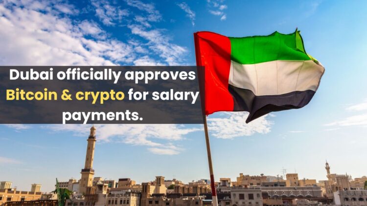 Dubai officially approves Bitcoin & crypto for salary payments.